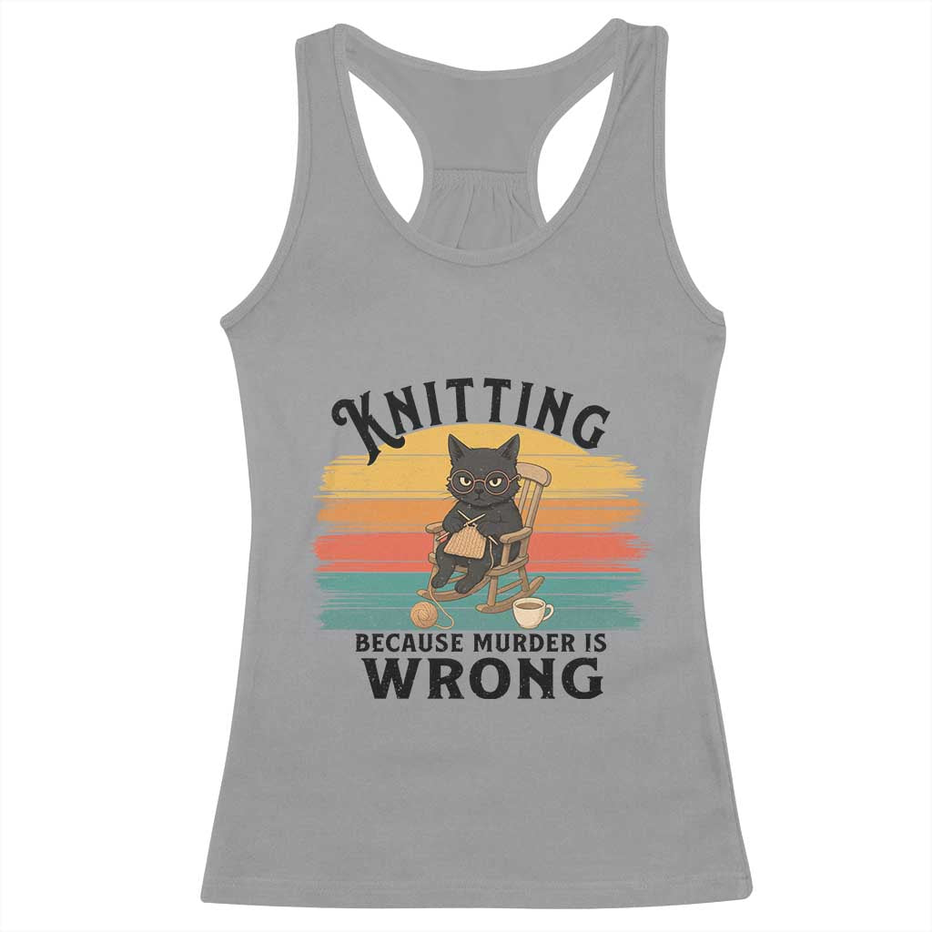 Funny Black Cat Racerback Tank Top Knitting Because Murder Is Wrong Gift TS12 Sport Gray Print Your Wear