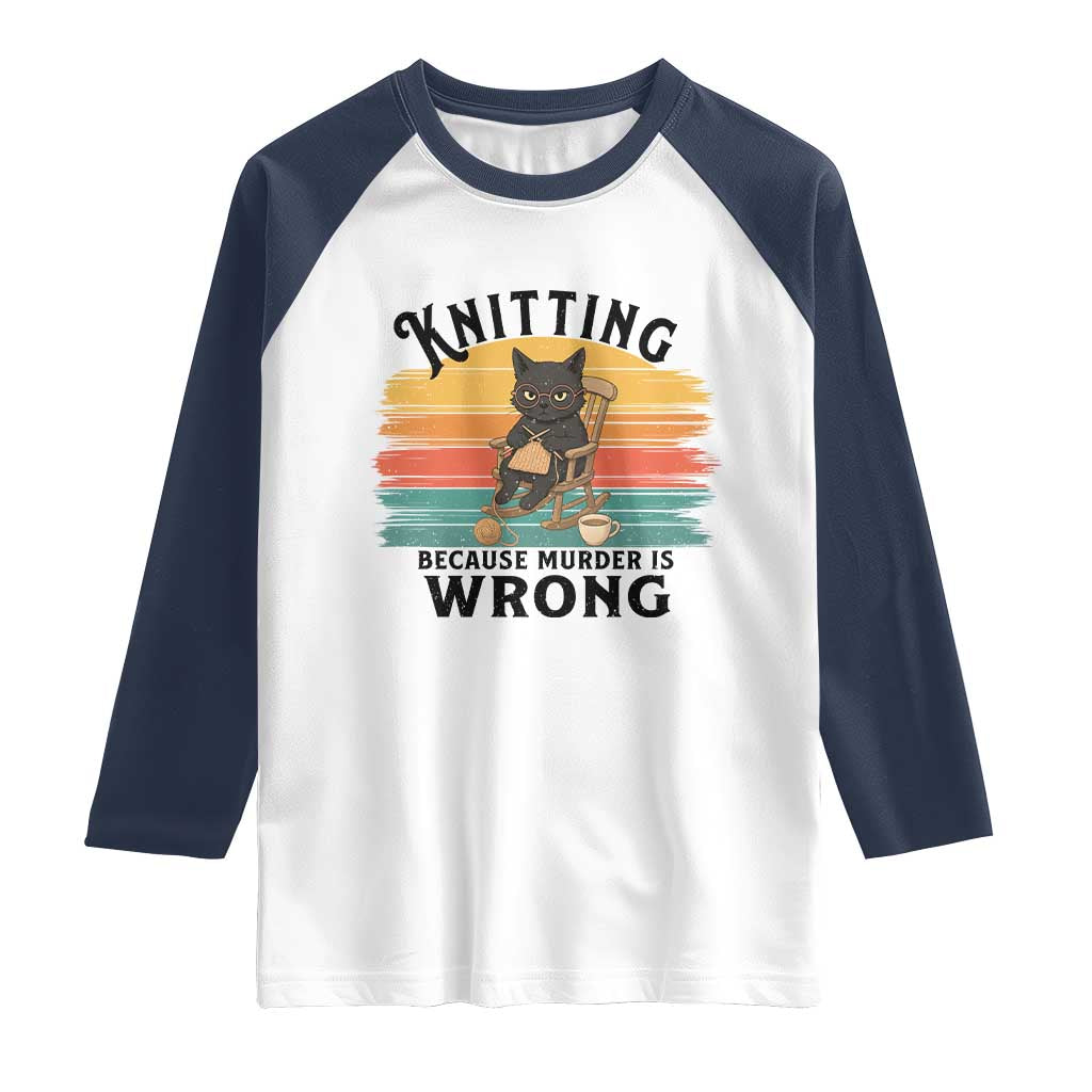 Funny Black Cat Raglan Shirt Knitting Because Murder Is Wrong Gift TS12 White Navy Print Your Wear