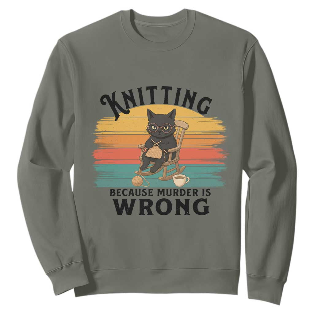Funny Black Cat Sweatshirt Knitting Because Murder Is Wrong Gift TS12 Military Green Print Your Wear