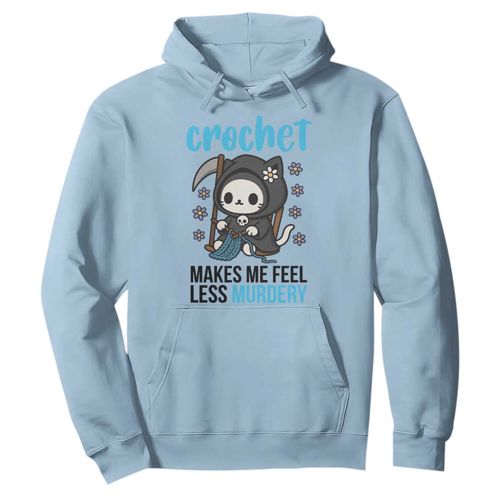 Crochet Makes Me Feel Less Murdery Hoodie Grim Reaper Cat Gift TS12 Light Blue Print Your Wear
