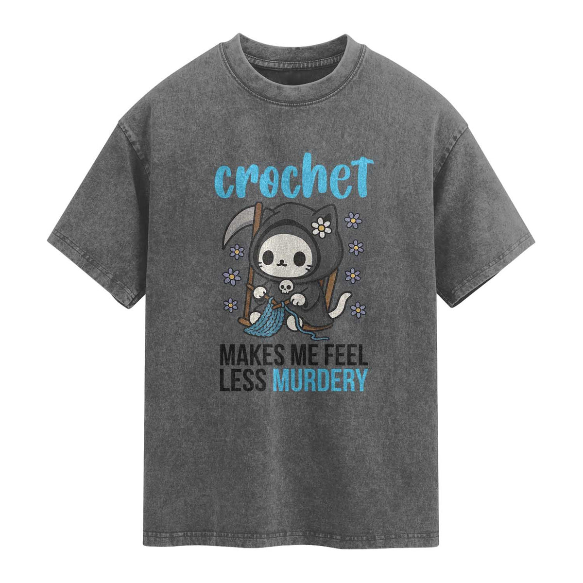Crochet Makes Me Feel Less Murdery Washed Cotton T-Shirt Grim Reaper Cat Gift