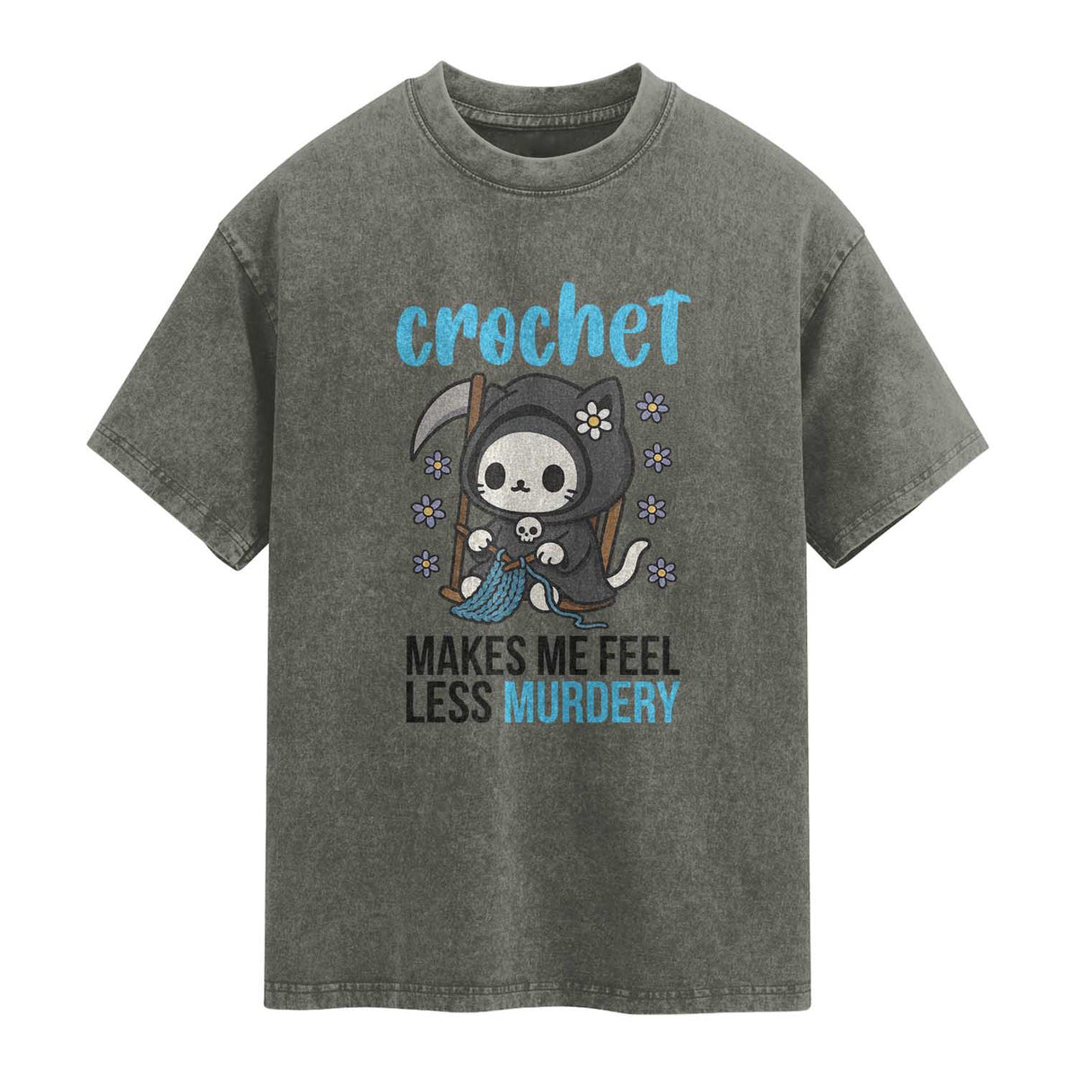 Crochet Makes Me Feel Less Murdery Washed Cotton T-Shirt Grim Reaper Cat Gift