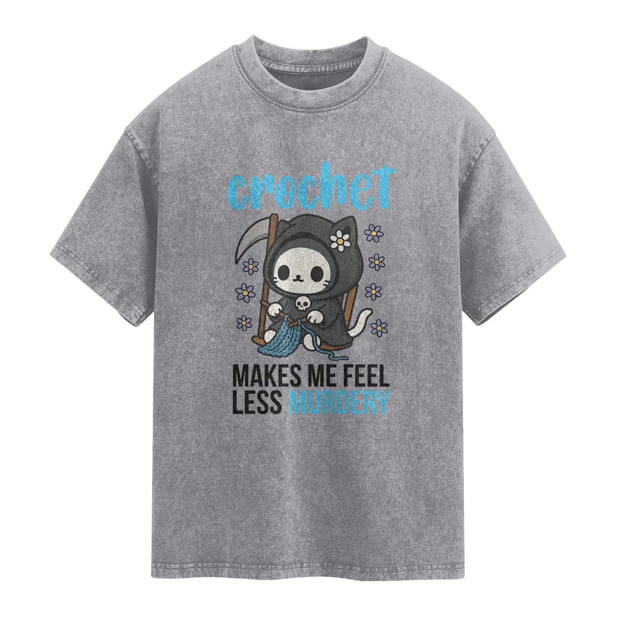 Crochet Makes Me Feel Less Murdery Washed Cotton T-Shirt Grim Reaper Cat Gift
