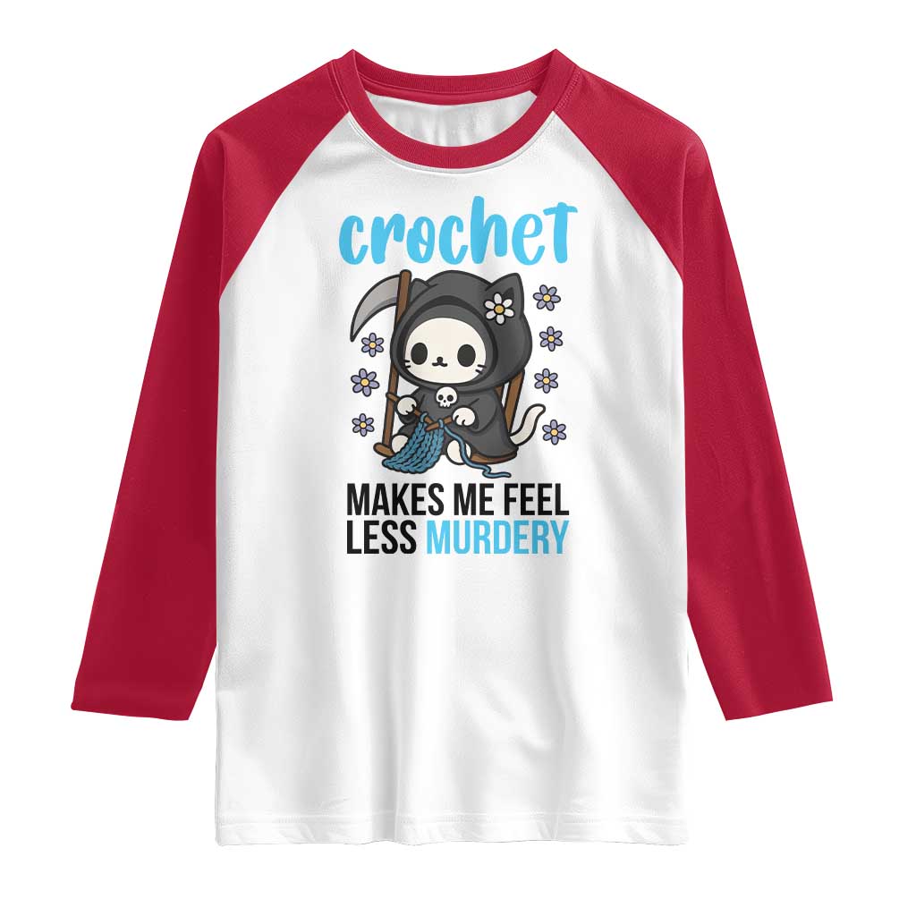 Crochet Makes Me Feel Less Murdery Raglan Shirt Grim Reaper Cat Gift TS12 White Red Print Your Wear