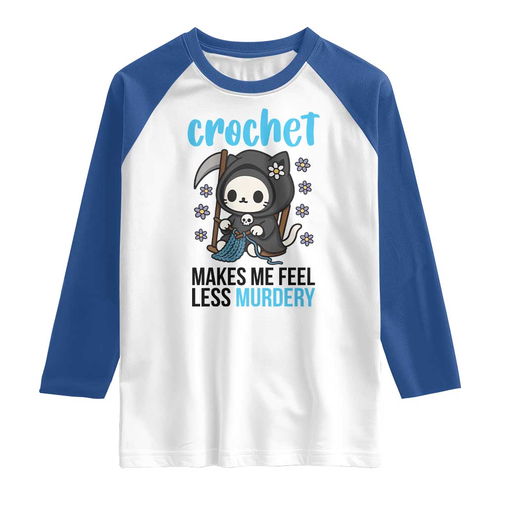Crochet Makes Me Feel Less Murdery Raglan Shirt Grim Reaper Cat Gift TS12 White Royal Print Your Wear