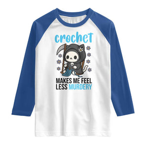Crochet Makes Me Feel Less Murdery Raglan Shirt Grim Reaper Cat Gift TS12 White Royal Print Your Wear