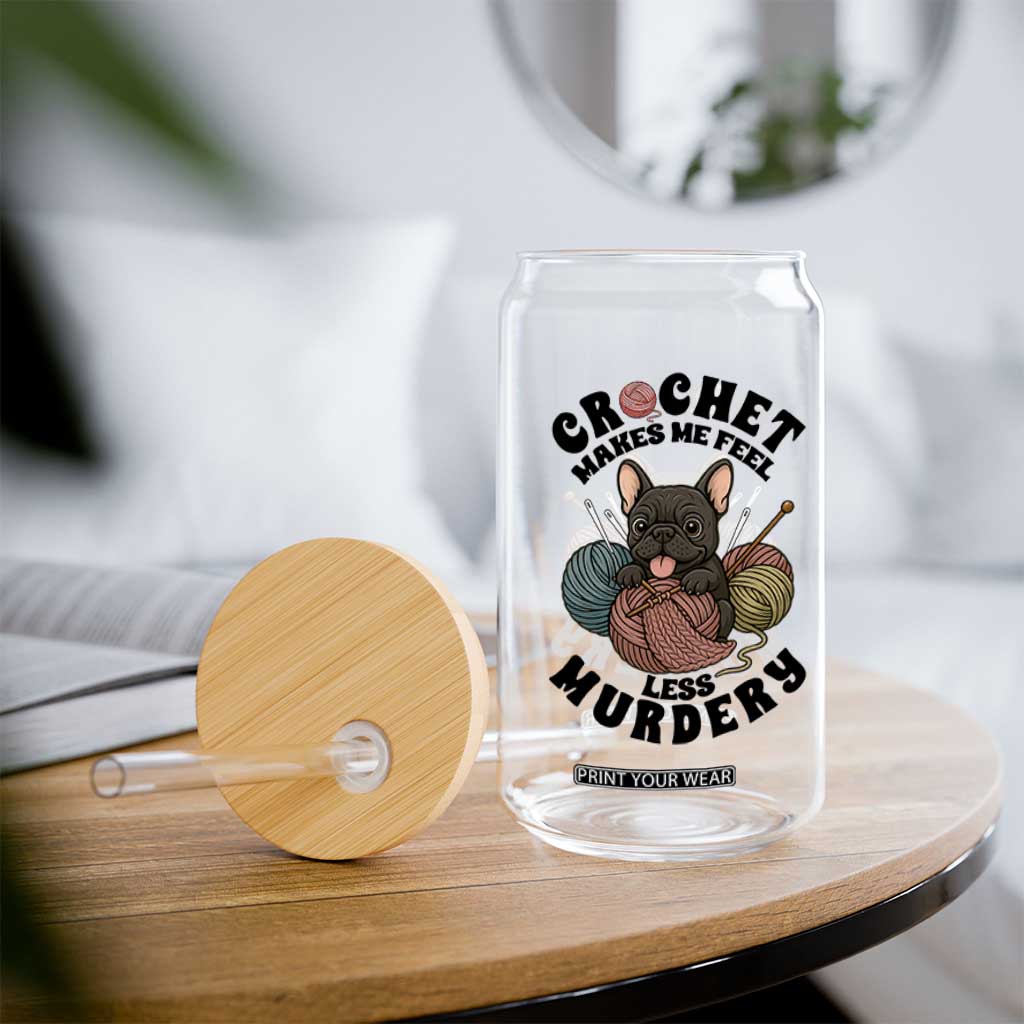 French Bulldog Glass Can Crochet Makes Me Feel Less Murdery TS12 Print Your Wear