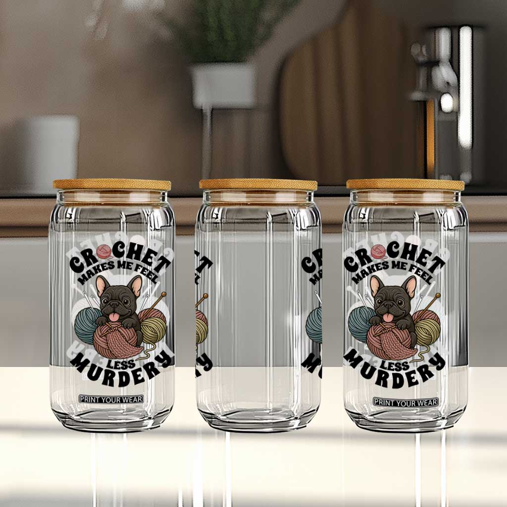 French Bulldog Glass Can Crochet Makes Me Feel Less Murdery TS12 Print Your Wear