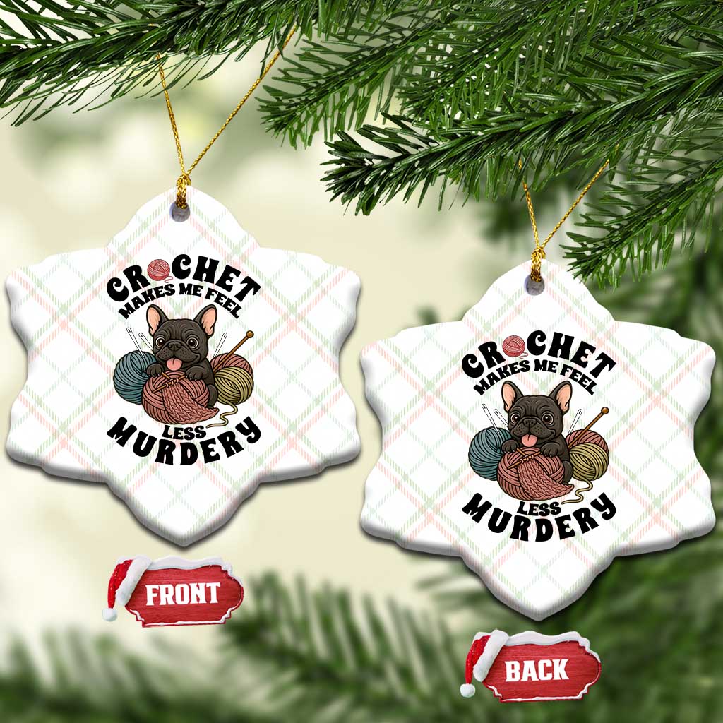 French Bulldog Ceramic Ornament Crochet Makes Me Feel Less Murdery TS12 Print Your Wear