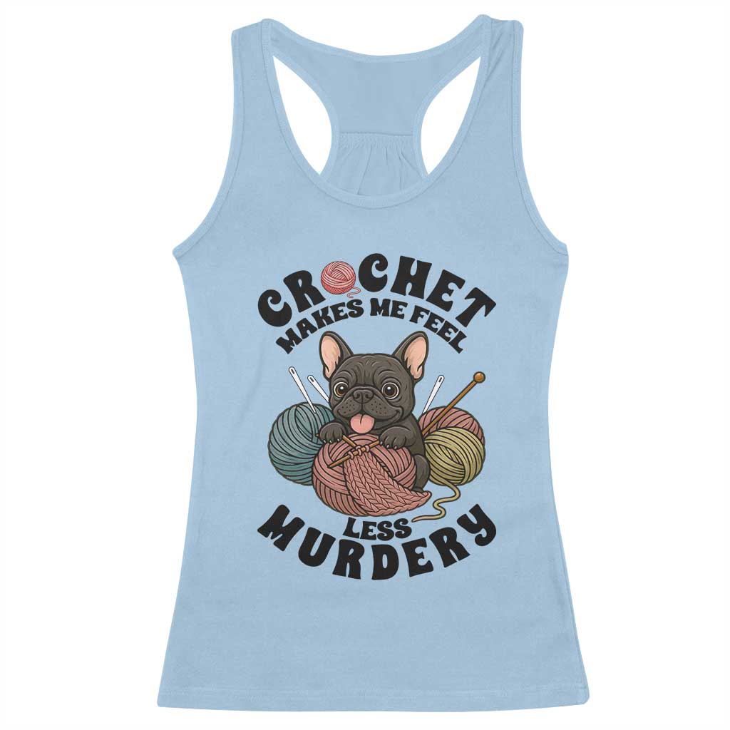 French Bulldog Racerback Tank Top Crochet Makes Me Feel Less Murdery TS12 Light Blue Print Your Wear