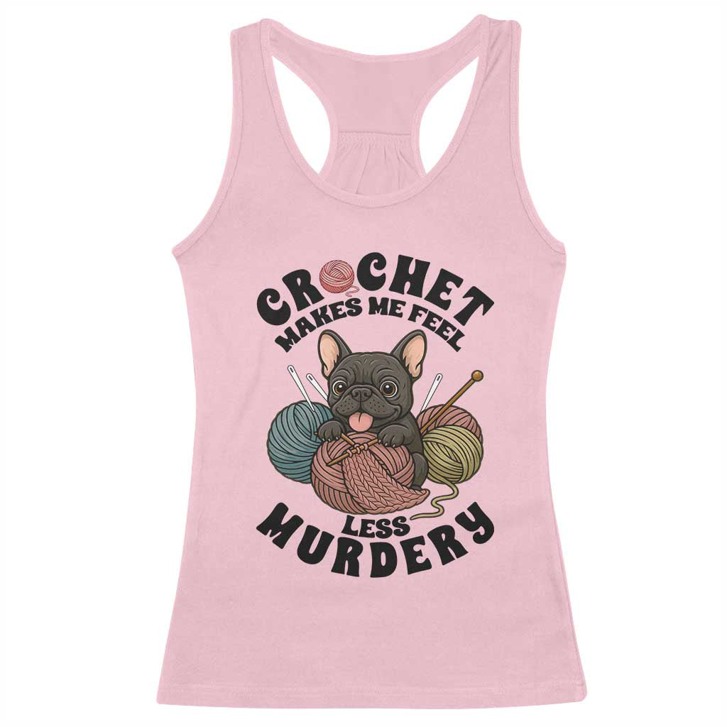 French Bulldog Racerback Tank Top Crochet Makes Me Feel Less Murdery TS12 Light Pink Print Your Wear