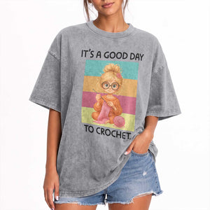 It’s A Good Day To Crochet Washed Cotton T-Shirt Crochet Mom Gift