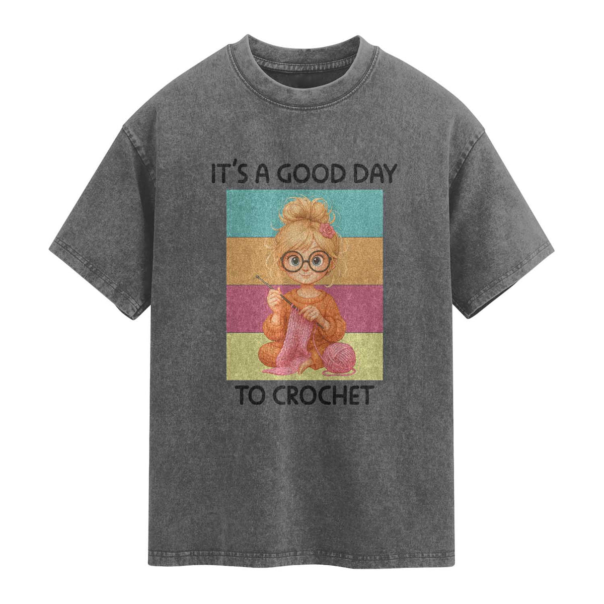 It’s A Good Day To Crochet Washed Cotton T-Shirt Crochet Mom Gift