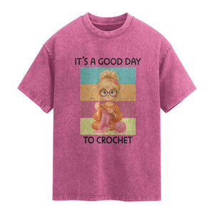 It’s A Good Day To Crochet Washed Cotton T-Shirt Crochet Mom Gift
