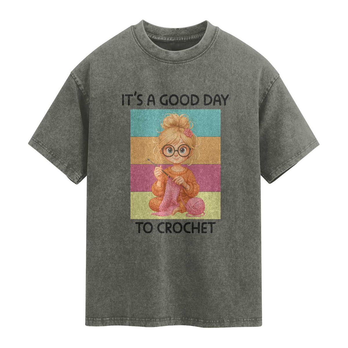It’s A Good Day To Crochet Washed Cotton T-Shirt Crochet Mom Gift