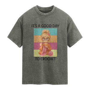 It’s A Good Day To Crochet Washed Cotton T-Shirt Crochet Mom Gift