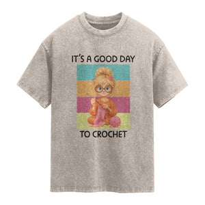 It’s A Good Day To Crochet Washed Cotton T-Shirt Crochet Mom Gift