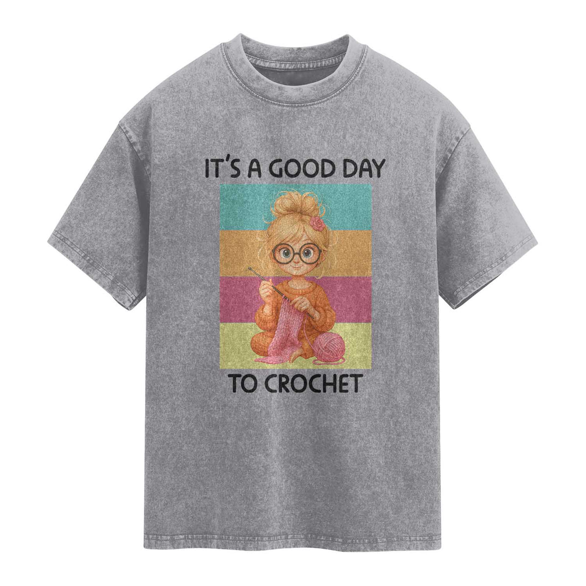 It’s A Good Day To Crochet Washed Cotton T-Shirt Crochet Mom Gift