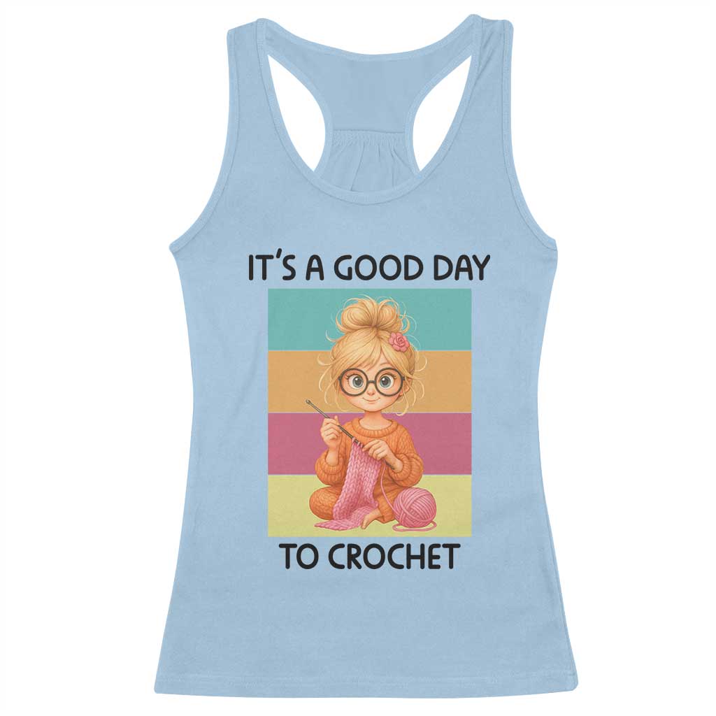 Its A Good Day To Crochet Racerback Tank Top Crochet Mom Gift TS12 Light Blue Print Your Wear