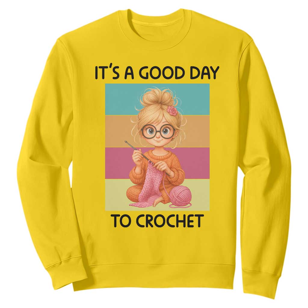 Its A Good Day To Crochet Sweatshirt Crochet Mom Gift TS12 Daisy Print Your Wear