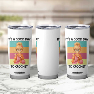 Its A Good Day To Crochet Tumbler Cup Crochet Mom Gift TS12 Print Your Wear
