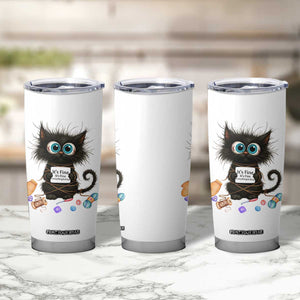 Funny Cat Crochet Lover Tumbler Cup Its Fine I am Fine Everything Is Fine TS12 Print Your Wear
