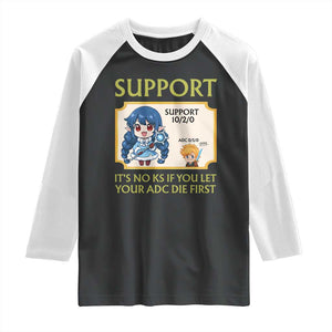 Support Main Funny Gaming Quote Raglan Shirt Its No KS If You Let Your ADC Die First TS12 Black White Print Your Wear