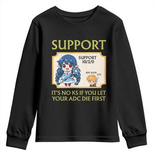 Support Main Funny Gaming Quote Youth Sweatshirt Its No KS If You Let Your ADC Die First TS12 Black Print Your Wear