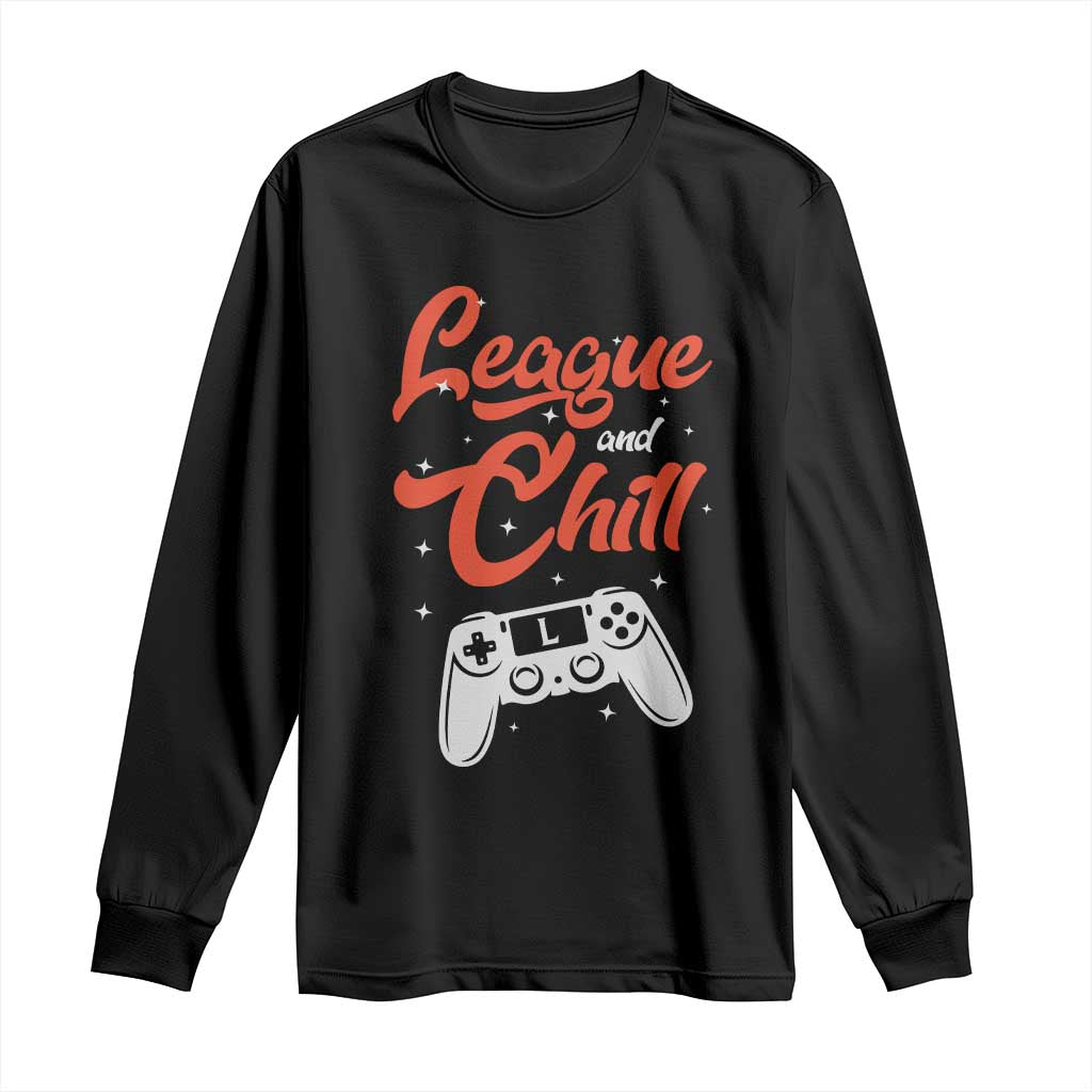 League And Chill Long Sleeve Shirt Funny Gaming Quote Gift For Gamer TS12 Black Print Your Wear