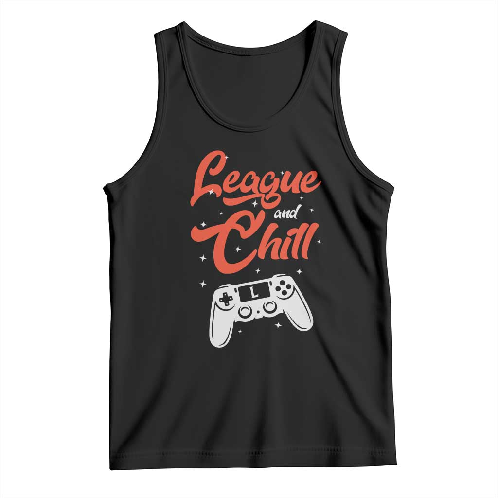 League And Chill Tank Top Funny Gaming Quote Gift For Gamer TS12 Black Print Your Wear