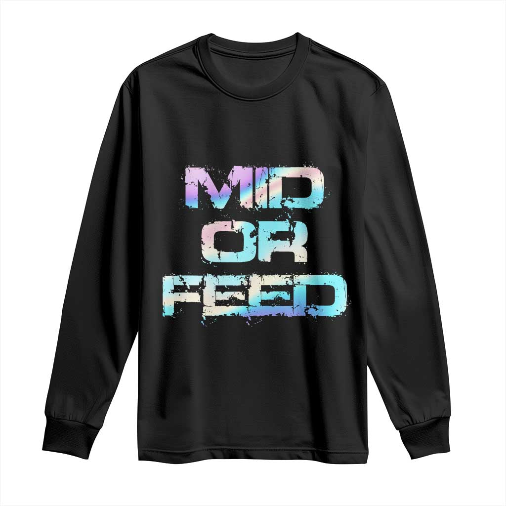 Mid Or Feed Iridescent Effect Long Sleeve Shirt Funny Game Lover Gift TS12 Black Print Your Wear