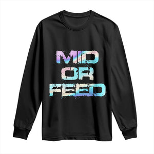 Mid Or Feed Iridescent Effect Long Sleeve Shirt Funny Game Lover Gift TS12 Black Print Your Wear
