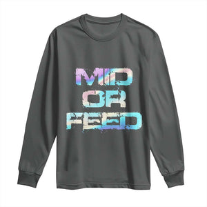 Mid Or Feed Iridescent Effect Long Sleeve Shirt Funny Game Lover Gift TS12 Dark Heather Print Your Wear