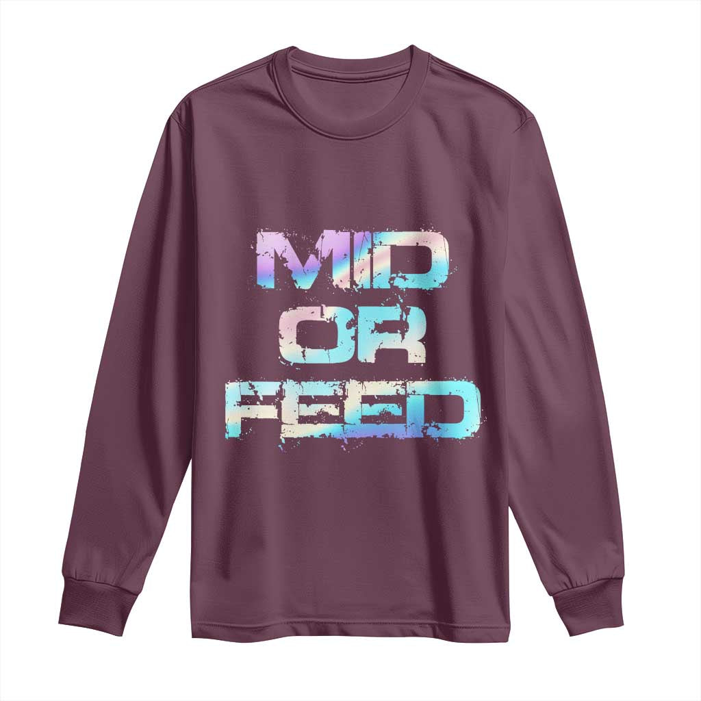 Mid Or Feed Iridescent Effect Long Sleeve Shirt Funny Game Lover Gift TS12 Maroon Print Your Wear