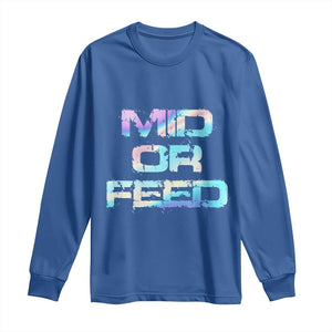 Mid Or Feed Iridescent Effect Long Sleeve Shirt Funny Game Lover Gift TS12 Royal Blue Print Your Wear
