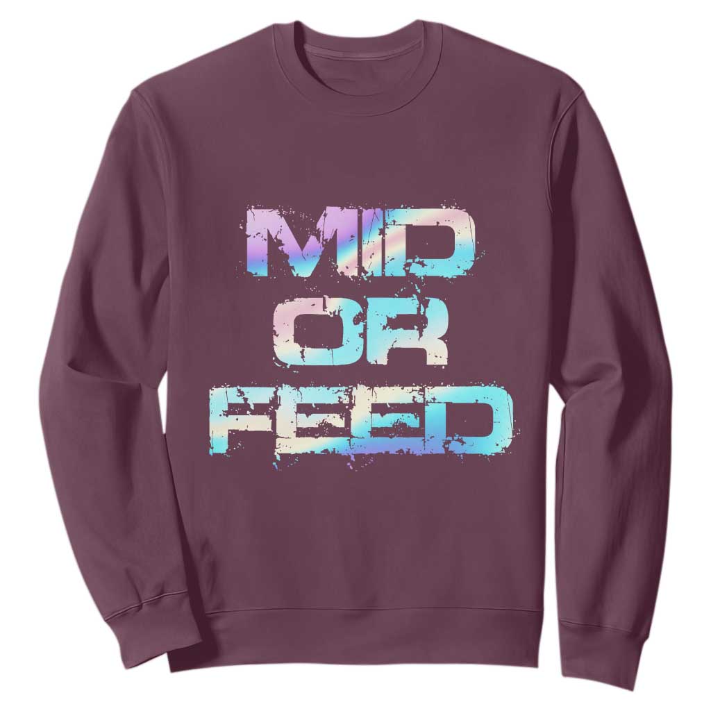 Mid Or Feed Iridescent Effect Sweatshirt Funny Game Lover Gift TS12 Maroon Print Your Wear