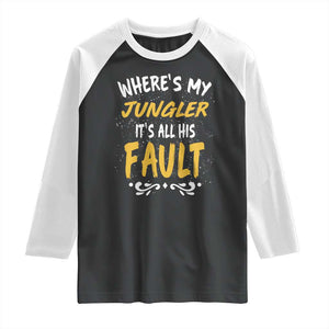 Where Is My Jungler It Is All His Fault Raglan Shirt Game Lover Gift TS12 Black White Print Your Wear