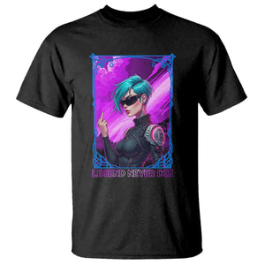 Cyberpunk Girl Legend Never Die T Shirt Gaming Aesthetic Gift TS12 Black Print Your Wear