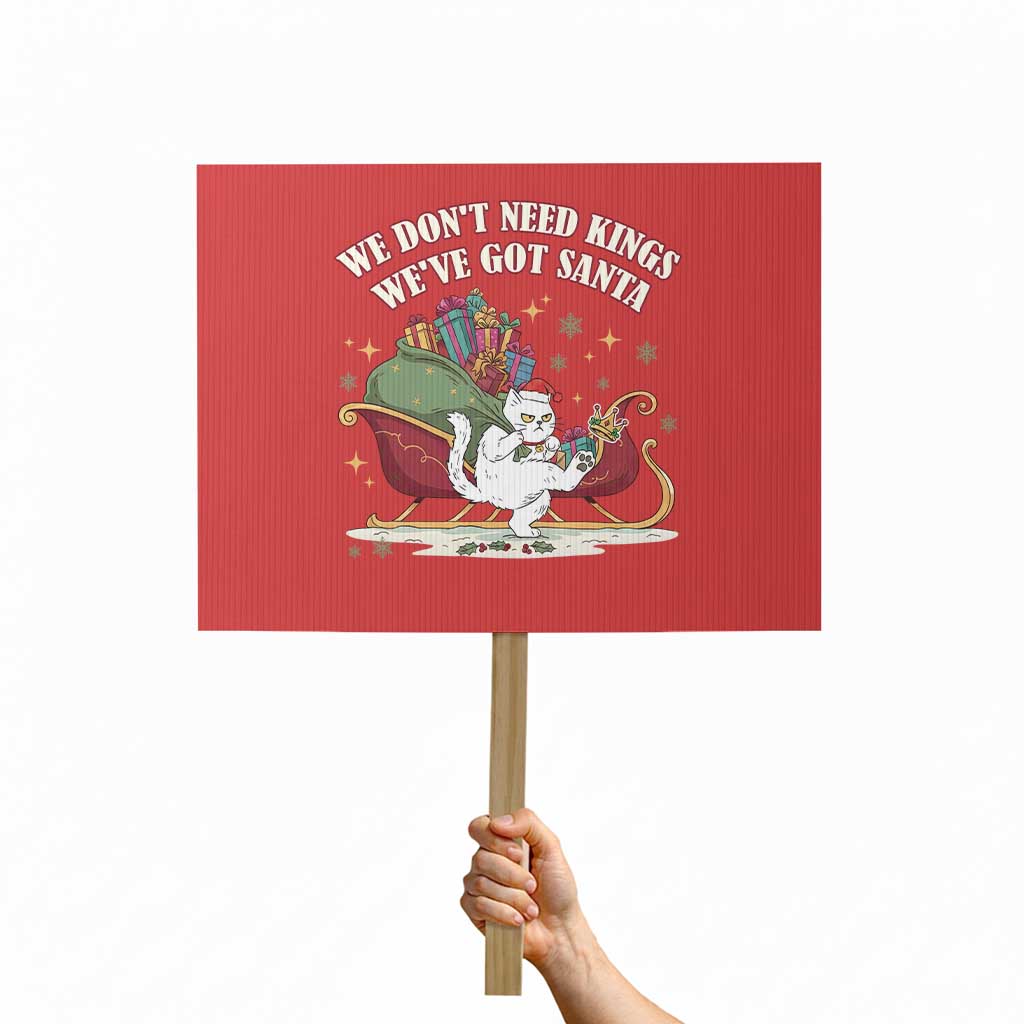 We Do Not Need Kings We Have Got Santa Protest Sign Funny Christmas Gift TS12 Horizontal 18