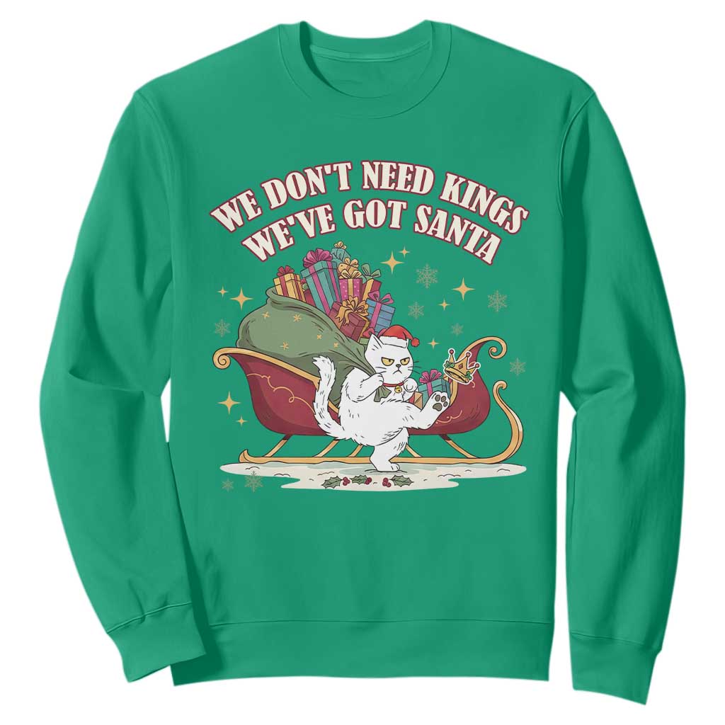 We Do Not Need Kings We Have Got Santa Sweatshirt Funny Christmas Gift TS12 Irish Green Print Your Wear