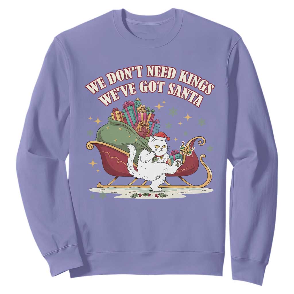 We Do Not Need Kings We Have Got Santa Sweatshirt Funny Christmas Gift TS12 Violet Print Your Wear