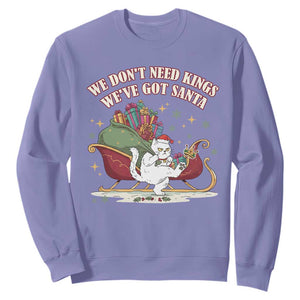 We Do Not Need Kings We Have Got Santa Sweatshirt Funny Christmas Gift TS12 Violet Print Your Wear