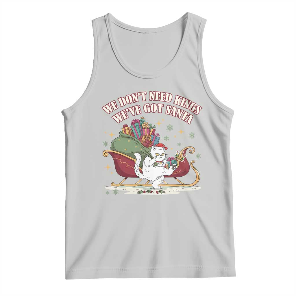 We Do Not Need Kings We Have Got Santa Tank Top Funny Christmas Gift TS12 Ash Print Your Wear