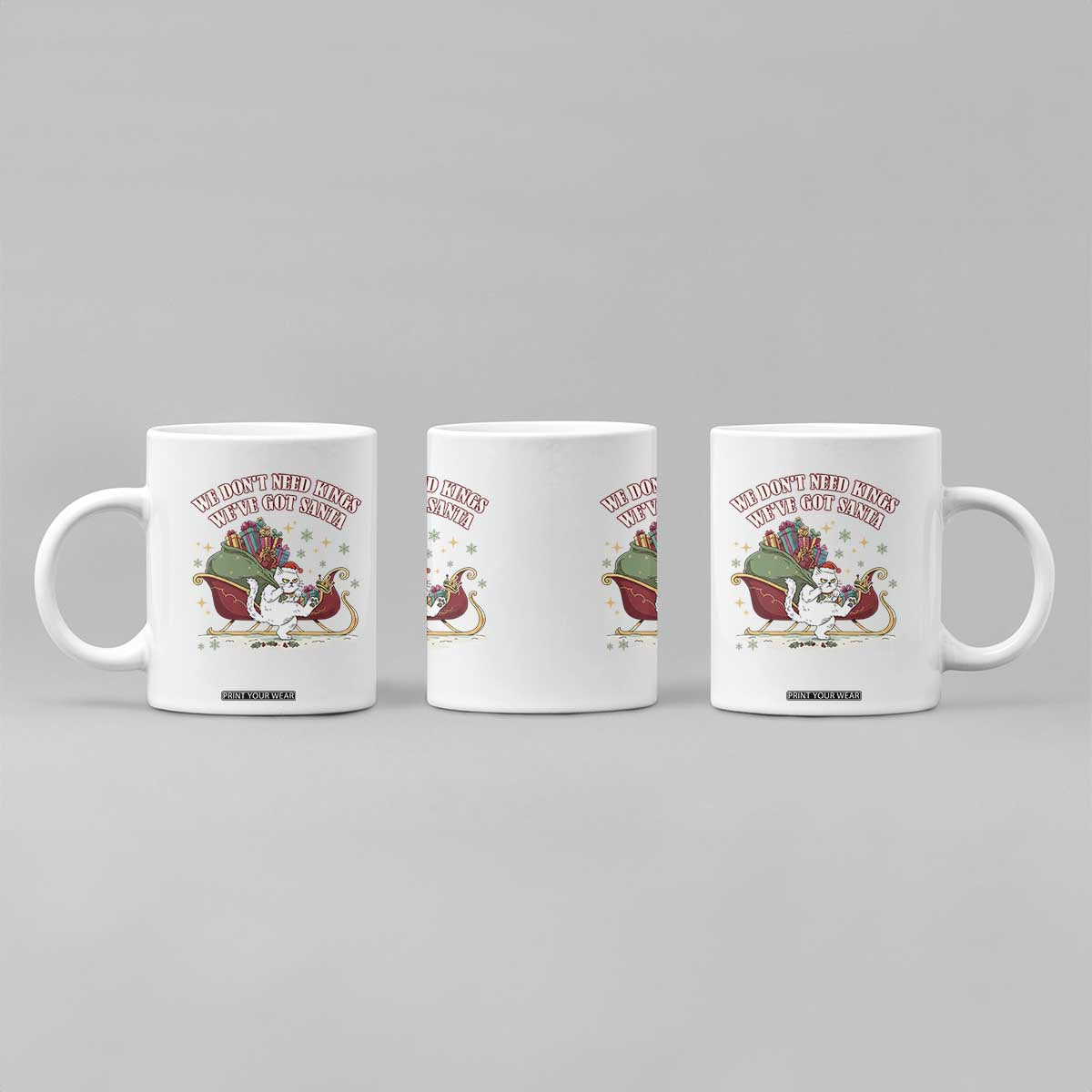 We Do Not Need Kings We Have Got Santa Coffee Mug Funny Christmas Gift TS12 Print Your Wear