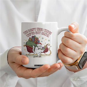 We Do Not Need Kings We Have Got Santa Coffee Mug Funny Christmas Gift TS12 Print Your Wear