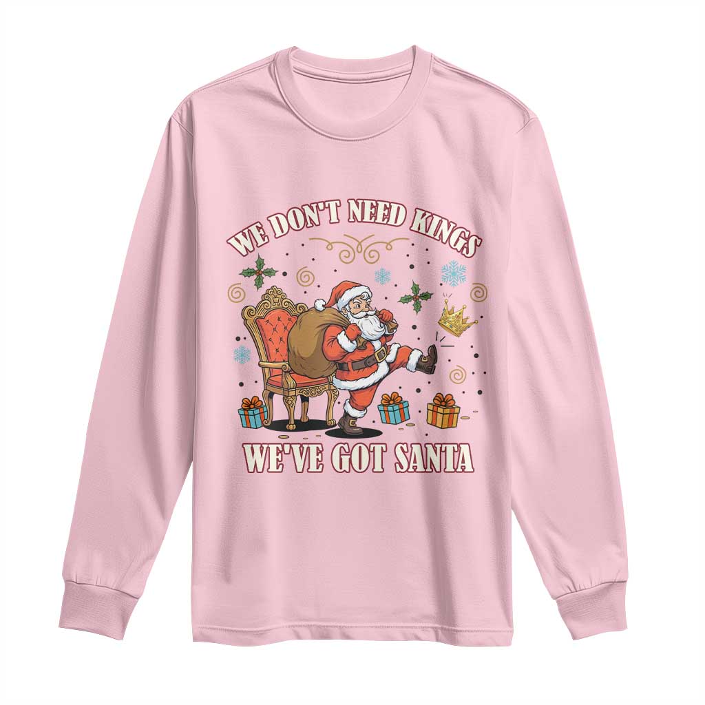 No Kings Only Santa Long Sleeve Shirt Funny Christmas Parody Gift TS12 Light Pink Print Your Wear