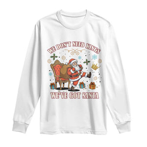 No Kings Only Santa Long Sleeve Shirt Funny Christmas Parody Gift TS12 White Print Your Wear