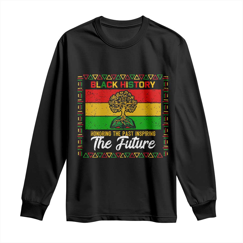 Black History Month Long Sleeve Shirt Honoring The Past Inspiring The Future TS12 Black Print Your Wear