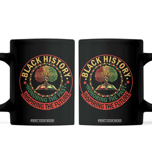 Black History Month Quote Coffee Mug Honoring The Past Inspiring The Future Gift TS12 Black Print Your Wear