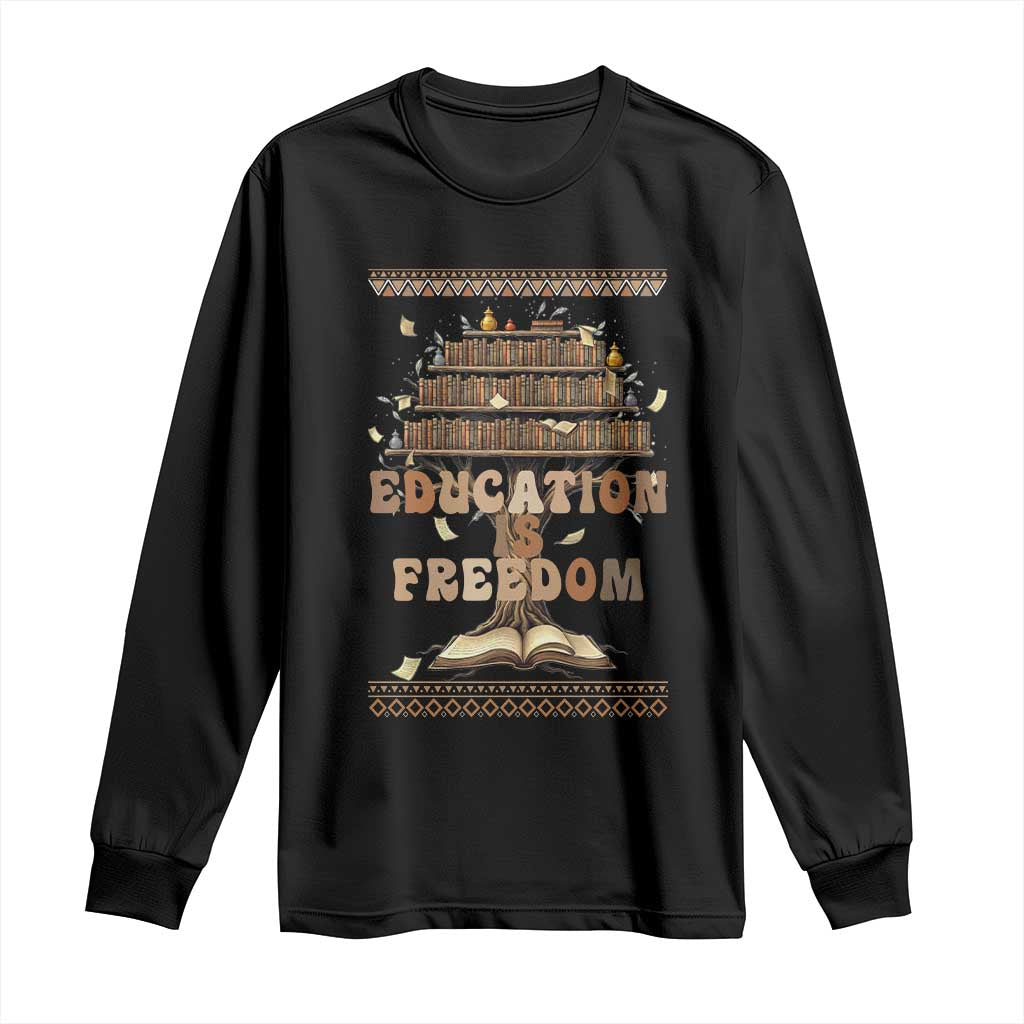 Education Is Freedom Teacher Gift Long Sleeve Shirt Inspirational Africa Map Book Stack TS12 Black Print Your Wear